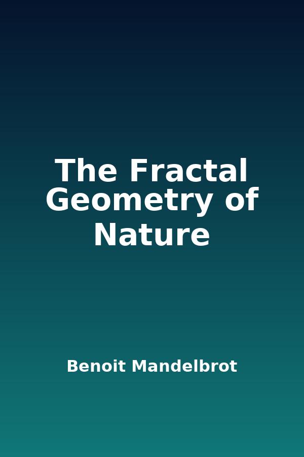 The Fractal Geometry of Nature by Benoit Mandelbrot